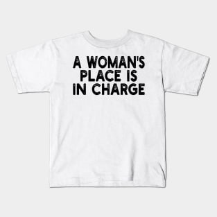 A Woman's Place Is In Charge Kids T-Shirt